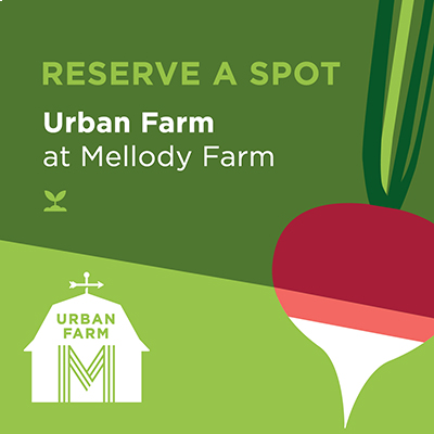 Reserve a spot Urban Farm at Mellody Farm